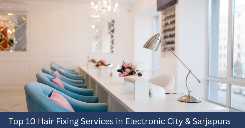 Top 10 Hair Fixing Services in Electronic City & Sarjapura