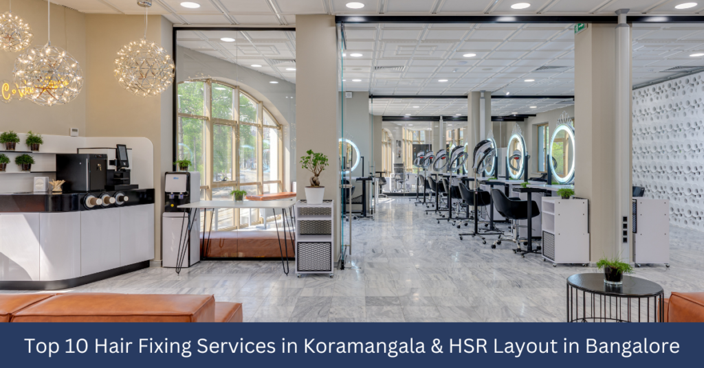 Top 10 Hair Fixing Services in Koramangala & HSR Layout in Bangalore