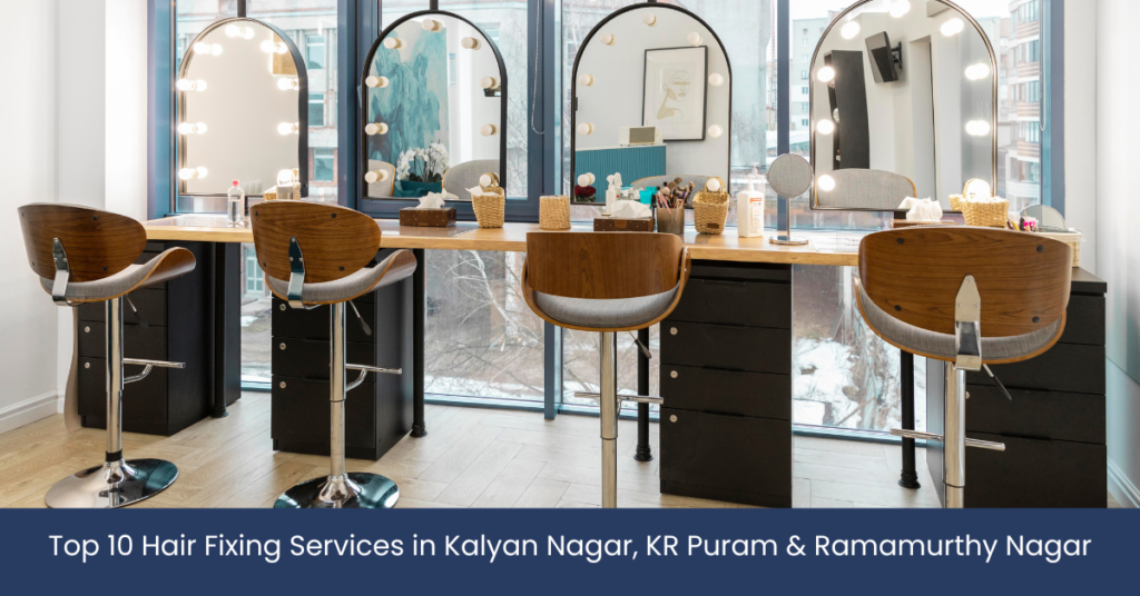 Top 10 Hair Fixing Services in Kalyan Nagar, KR Puram & Ramamurthy Nagar