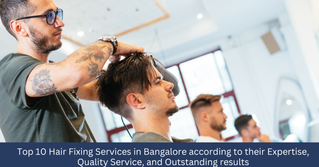 Top 10 Hair Fixing Services in Bangalore